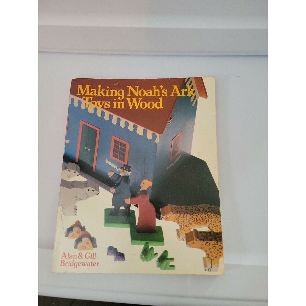 Making Noah’s Ark Toys In Wood Softcover
